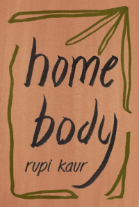 Rupi Kaur  — Home Body