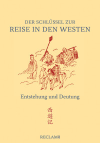 Unknown — Der Schlüssel zur "Reise in den Westen": Entstehung und Deutung des Romans