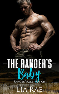 Lia Rae — Rescued By The Ranger (Ranger Valley Ranch Book 2)