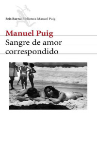 Manuel Puig — SANGRE DE AMOR CORRESPONDIDO