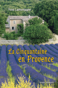 Yves Lamontagne — La Cinquantaine en Provence