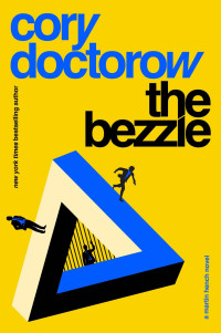 Cory Doctorow — The Bezzle (The Martin Hench Novels)