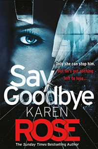 Karen Rose — Say Goodbye