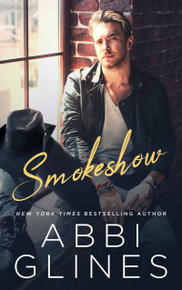 Abbi Glines — Smokeshow (Smoke Series Book 1)