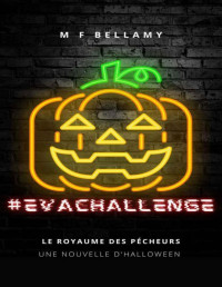 M F Bellamy — #EVACHALLENGE : Nouvelle d'Halloween (Le Royaume des Pécheurs) (French Edition)