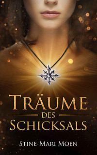 Stine-Mari Moen — Träume des Schicksals (German Edition)