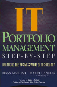 Maizlish, Bryan.; Handler, Robert. — IT Portfolio Management Step-by-step: Unlocking the Business Value of Technology