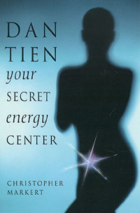 Markert, Christopher — Dan-Tien: Your Secret Energy Center