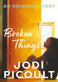 Jodi Picoult — Broken Things (Short Story)