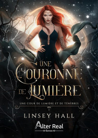 Linsey Hall — Une cour de lumière et de ténèbres (Une couronne de lumière 1)