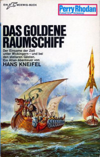 Kneifel, Hans — [Perry Rhodan - Planetenromane 0089] • Das goldene Raumschiff