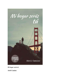 Abril Camino — Mi hogar serás tú (Sangre y tinta nº 2) (Spanish Edition)