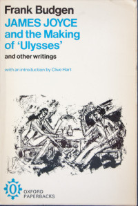 Frank Budgen — James Joyce and the Making of “Ulysses”: and other writings