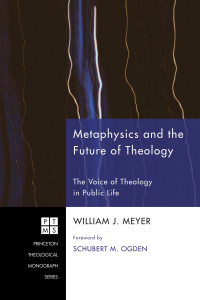 William J. Meyer; — Metaphysics and the Future of Theology