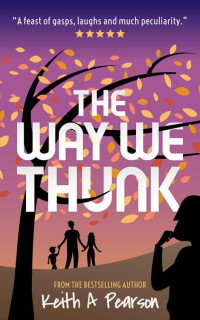 Keith A Pearson — The Way We Thunk