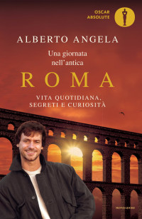 Alberto Angela [Angela, Alberto] — Una giornata nell'antica Roma