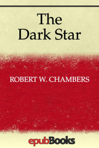 Robert W. Chambers — The Dark Star