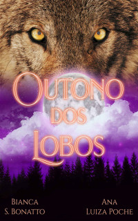 Bianca S. Bonatto & Ana Luiza Poche — Outono dos Lobos