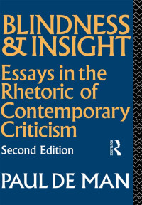 Paul de Man — Blindness and Insight: Essays in the Rhetoric of Contemporary Criticism (Theory and History of Literature, Vol. 7)