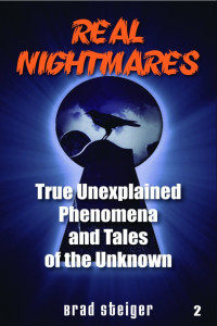 Brad Steiger — Real Nightmares : True Unexplained Phenomena and Tales of the Unknown