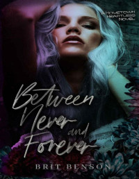 Brit Benson — Between Never and Forever (The Hometown Heartless)