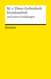 Marie von Ebner-Eschenbach; — Krambambuli und andere Erzählungen