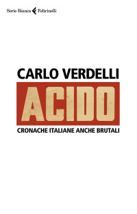 Carlo Verdelli — Acido