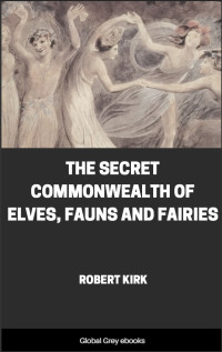 Robert Kirk — The Secret Commonwealth of Elves, Fauns and Fairies