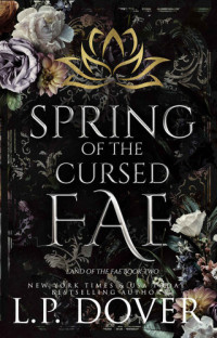 L.P. Dover — Spring of the Cursed Fae (Land of the Fae Book 2)