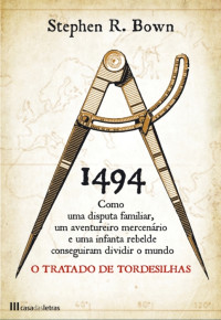 Stephen Bown — 1494 - O Tratado de Tordesilhas