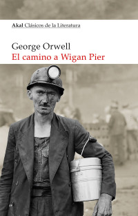 George Orwell; — El camino a Wigan Pier