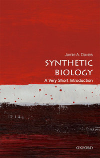 Jamie A. Davies — Synthetic Biology: A Very Short Introduction