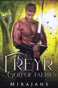 Mirajane — Freyr: God of Faeries: Prequel to “The Fate of the World Tree” Series
