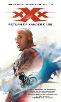 Tim Waggoner [Waggoner, Tim] — XXX: Return of Xander Cage - the Official Movie Novelization