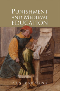 Parsons, Ben.; — Punishment and Medieval Education