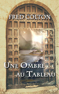 Fred Colton — Une ombre au tableau (French Edition)