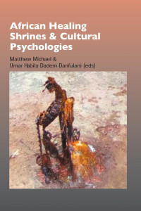 Matthew Michael;Umar Habila Dadem Danfulani; — African Healing Shrines and Cultural Psychologies