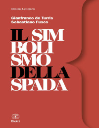 Gianfranco de Turris & Sebastiano Fusco — Il simbolismo della spada (Italian Edition)