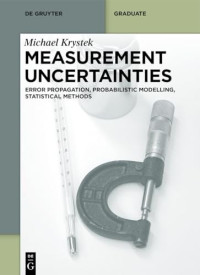 Michael Krystek — Measurement Uncertainties: Error Propagation, Probabilistic Modelling, Statistical Methods