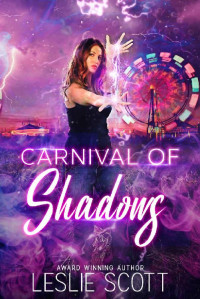 Leslie Scott [Scott, Leslie] — Carnival of Shadows: A Teagan Blackwater Urban Fantasy Novel (Black Water Magic Book 2)