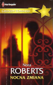 Nora Roberts — Nora Roberts - Nocna Zmiana