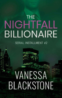 Vanessa Blackstone — The Nightfall Billionaire: Serial Installment #2 (Scarlet McRae)