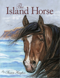 Susan Hughes — The Island Horse