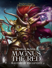 Graham McNeill — Magnus the Red: Master of Prospero