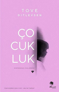 Tove Ditlevsen — Cocukluk