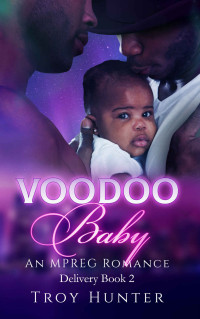 Troy Hunter — Voodoo Baby: An Mpreg Romance (Special Delivery Book 2)