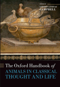 Gordon Lindsay Campbell — The Oxford Handbook of Animals in Classical Thought and Life