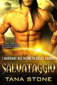 Tana Stone — Salvataggio: Un romanzo fantascientifico di guerrieri alieni (Italian Edition)