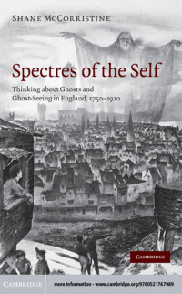 Shane McCorristine — Spectres of the Self: Thinking about Ghosts and Ghost-Seeing in England, 1750–1920