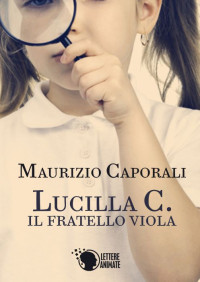 Maurizio Caporali — Lucilla C. - Il fratello viola (Italian Edition)